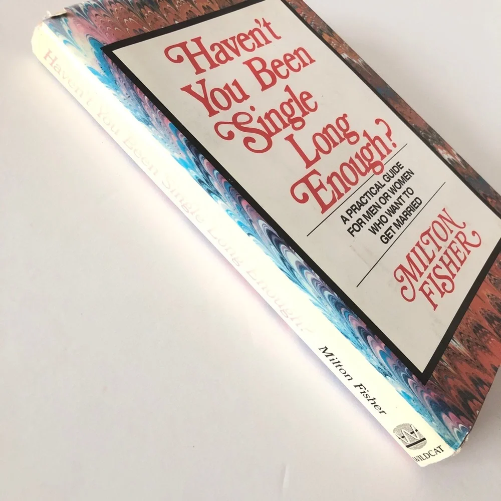Haven't You Been Single Long Enough Hardcover Book by Milton Fisher